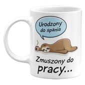 Kubek Urodzony do spania, zmuszona do pracy 330ml