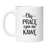 KUBEK "OLEJ PRACĘ CZAS NA KAWĘ"
