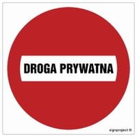 Zakaz Wjazdu - Droga Prywatna - Znak Drogowy 300 X 300 Płyta Wodoodporna
