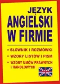JĘZYK ANGIELSKI W FIRMIE Słownik i rozmówki Wzory listów i pism angielskich