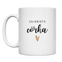 KUBEK "ZAJEBISTA CÓRKA" Wzór - Klasyczny 330 ml