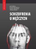 SCHIZOFRENIA U MĘŻCZYZN PRACA ZBIOROWA