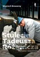 Stulecie Tadeusza Różewicza. O pisaniu i...