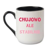 KUBEK "CHUJOWO ALE STABILNIE" Wzór - Elegant Coffee Czarny 330 ml