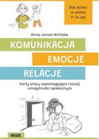 KOMUNIKACJA, EMOCJE, RELACJE. KARTY PRACY ANNA JAROSZ-BILIŃSKA