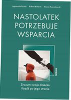 Nastolatek potrzebuje wsparcia A.Kozak, R.Bielecki