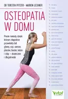 Osteopatia W Domu. Proste Metody, Dzięki Którym Złagodzisz Przewlekły Ból