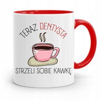 Kubek Czerwony Prezent Dentysty Strzeli Sobię Kawe Z Nadrukiem Ze Zdjęciem