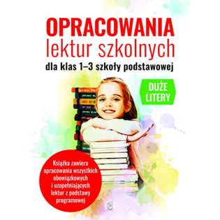 Opracowania lektur szkolnych dla klas 1-3 szkoły podstawowej Agnieszka Nożyńska-Demianiuk