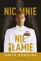 Nic mnie nie złamie. David Goggins. Wyd. Galaktyka