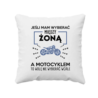 Jeśli mam wybierać między żoną, a motocyklem - poduszka na prezent