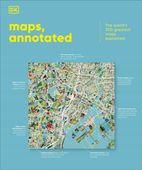 Maps, Annotated: The Worlds 300 Greatest Maps Explained DK
