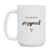 KUBEK "ZAJEBISTY PRZYJACIEL" Wzór - Duży 450 ml