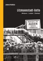 Litzmannstadt Getto Miejsca ludzie pamięć
