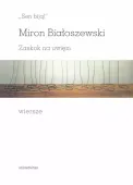 „Sen biją!”. Zaskok na uwięzi. Wiersze