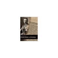 PIŁSUDSKI A POLSKA WŁADYSŁAW KONOPCZYŃSKI