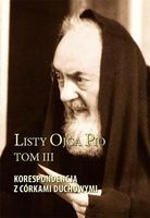 LISTY OJCA PIO T. 3 KORESPONDENCJA Z CÓRKAMI. . PRACA ZBIOROWA
