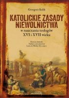 Katolickie zasady niewolnictwa Grzegorz Kulik