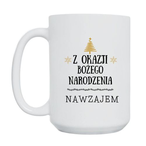 KUBEK „Z OKAZJI BOŻEGO NARODZENIA: NAWZAJEM” Wzór - Duży 450 ml na Arena.pl