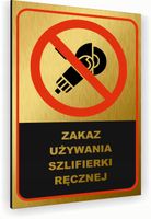Tabliczka znak informacyjny 30x20 Złota ZAKAZ UŻYWANIA SZLIFIERKI Dibond