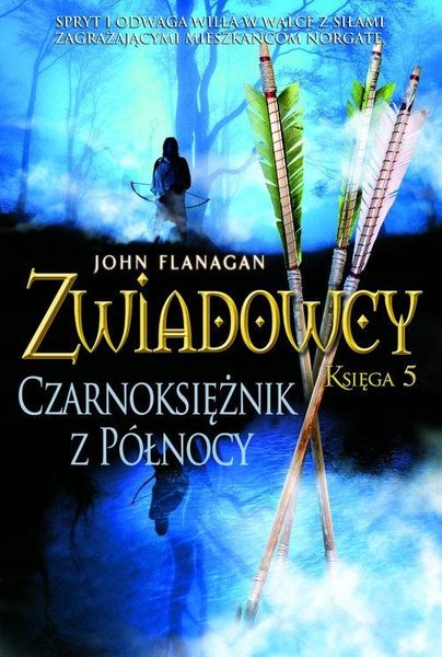 ZWIADOWCY 5 CZARNOKSIĘŻNIK Z PÓŁNOCY John Flanagan - Arena.pl