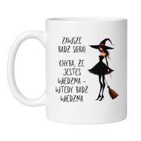 KUBEK "ZAWSZE BĄDŹ SOBĄ! CHYBA, ŻE JESTEŚ WIEDŹMĄ"