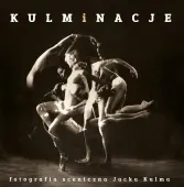 Kulminacje. Fotografia sceniczna Jacka Kulma
