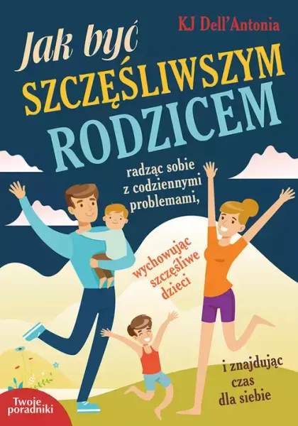 Jak Być Szczęśliwszym Rodzicem zdjęcie 1