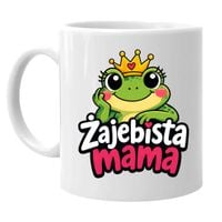 Żajebista mama - kubek na prezent dla mamy
