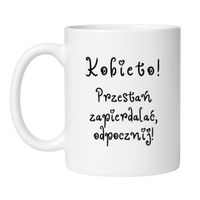 KUBEK „KOBIETO! PRZESTAŃ ZAPIERDALAĆ, ODPOCZNIJ!”