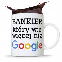 Dla Bankiera Kubek Na Prezent Wie Więcej Niż Gogle Z Nadrukiem Ze Zdjęciem