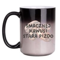 KUBEK "SMACZNEJ KAWUSI STARA PIZDO" Wzór - Duży Magiczny 450 ml