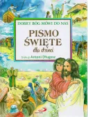 Pismo Święte dla dzieci. Dobry Bóg mówi do nas