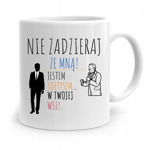 Dla Sołtysa Kubek Nie Zadzieraj Ze Sołtysem Z Nadrukiem Ze Zdjęciem na Arena.pl