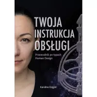 Twoja instrukcja obsługi Przewodnik po typach Human Design