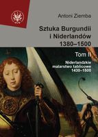 SZTUKA BURGUNDII I NIDERLANDÓW 1380-1500 T. 2 ANTONI ZIEMBA