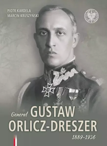 Generał Gustaw Orlicz-Dreszer. 1889-1936 zdjęcie 1