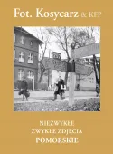 Fot. Kosycarz. Niezwykłe zwykłe zdjęcia. Pomorskie, książka papierowa