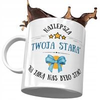 Kubek Dla Twojej Starej Najlepsze Twoja Stara Z Nadrukiem Ze Zdjęciem