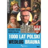 1000 Lat Polski Według Brauna Tom 1