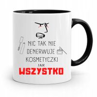 Kubek Czarny Dla Kosmetyczki Nic Tak Nie Denerwuje Z Nadrukiem Ze Zdjęciem