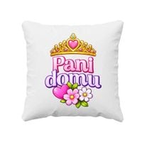 Pani domu - poduszka na prezent DLA MAMY DLA ŻONY KRÓLOWA DLA KOBIETY