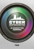CYBERBEZPIECZEŃSTWO W ENERGETYCE JĄDROWEJ ALICJA ŻUKOWSKA