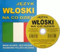 Język Włoski Na Co Dzień. Rozmówki Polsko-Włoskie. Mini Kurs Językowy + Cd