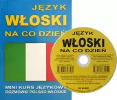 Język Włoski Na Co Dzień. Rozmówki Polsko-Włoskie. Mini Kurs Językowy + Cd