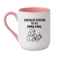 KUBEK "CHCIAŁAŚ DZIECKO TO PIJ ZIMNĄ KAWĘ" Wzór - Elegant Coffee Różowy 330 ml
