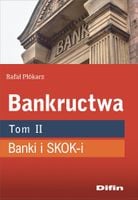 Bankructwa. Tom 2. Banki i SKOK-i Rafał Płókarz