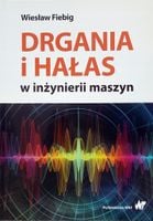 Drgania i hałas w inżynierii maszyn-Wiesław Fiebig