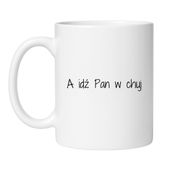 A IDŹ PAN W CHUJ