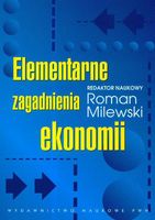 Elementarne zagadnienia ekonomii Roman Milewski